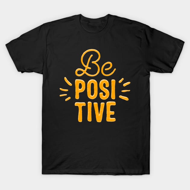 Be positive orange black T-Shirt by Motivation King